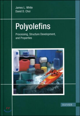 Polyolefins: Processing, Structure Development, and Properties