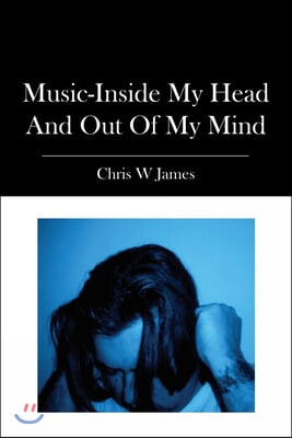 Music-Inside my Head and Out of my Mind