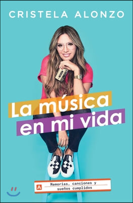 La Musica En Mi Vida: Memorias, Canciones Y Suenos Cumplidos