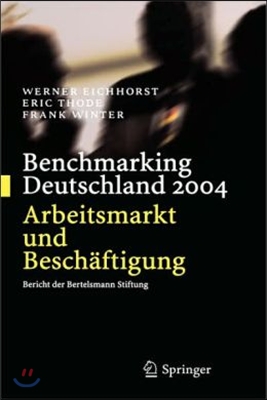 Benchmarking Deutschland 2004: Arbeitsmarkt Und Beschaftigung Bericht Der Bertelsmann Stiftung