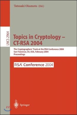 Topics in Cryptology -- Ct-Rsa 2004: The Cryptographers&#39; Track at the Rsa Conference 2004, San Francisco, Ca, Usa, February 23-27, 2004, Proceedings