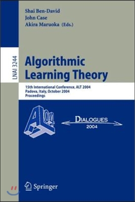 Algorithmic Learning Theory: 15th International Conference, Alt 2004, Padova, Italy, October 2-5, 2004. Proceedings