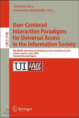 User-Centered Interaction Paradigms for Universal Access in the Information Society: 8th Ercim Workshop on User Interfaces for All, Vienna, Austria, J