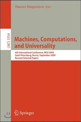 Machines, Computations, and Universality: 4th International Conference, McU 2004, Saint Petersburg, Russia, September 21-24, 2004, Revised Selected Pa