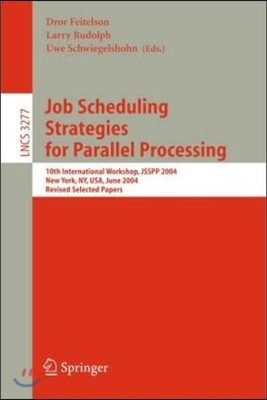 Job Scheduling Strategies for Parallel Processing: 10th International Workshop, Jsspp 2004, New York, Ny, Usa, June 13, 2004, Revised Selected Papers