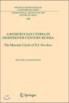 A Rosicrucian Utopia in Eighteenth-Century Russia: The Masonic Circle of N.I. Novikov