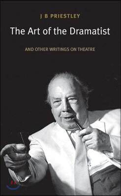 The Art of the Dramatist: An Anthology of Writings on the Theatre