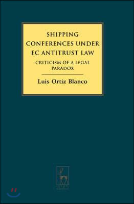 Shipping Conferences Under EC Antitrust Law: Criticism of a Legal Paradox