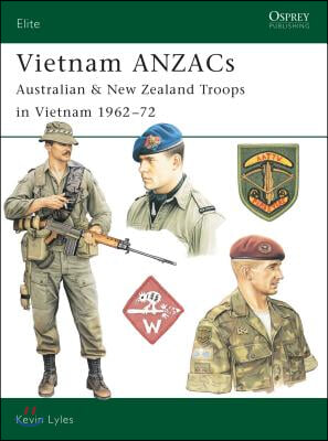 Vietnam ANZACS: Australian &amp; New Zealand Troops in Vietnam 1962-72