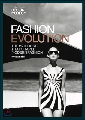 Fashion Evolution: The 250 Looks That Shaped Modern Fashion