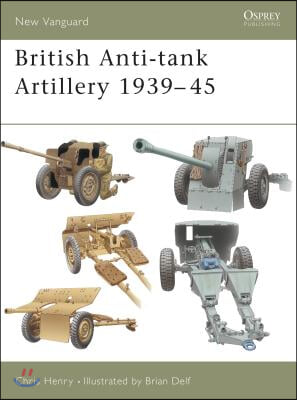 The British Anti-tank Artillery 1939-45