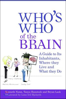 Who&#39;s Who of the Brain: A Guide to Its Inhabitants, Where They Live and What They Do