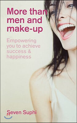 More Than Men and Make-Up: Empowering You to Achieve Success and Happiness