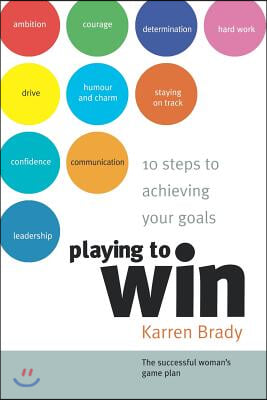 Playing to Win: 10 Steps to Achieving Your Goals