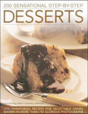 200 Sensational Step-By-Step Desserts