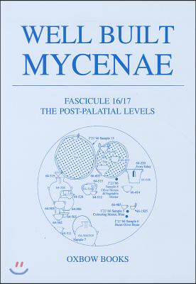 Well Built Mycenae, Fasc 16/17: The Post-Palatial Levels [With DVD ROM]