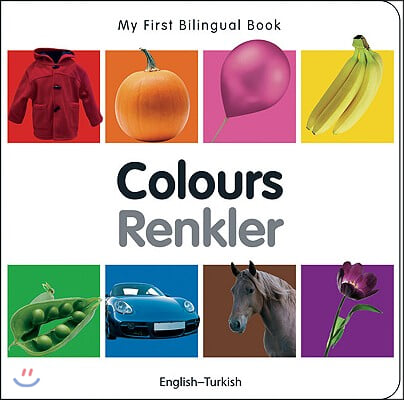 My First Bilingual Book - Colours - English-turkish (Board Book, Bilingual ed)