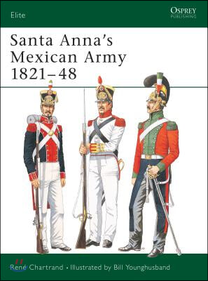 Santa Anna&#39;s Mexican Army 1821-48