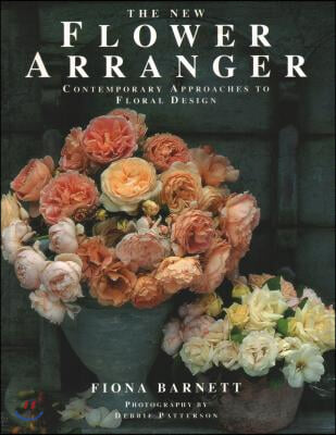 The New Flower Arranger: Contemporary Approaches to Floral Design