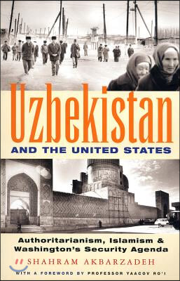 Uzbekistan and the United States: Authoritarianism, Islamism and Washington&#39;s Security Agenda