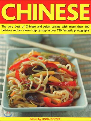 Chinese: The Very Best of Chinese and Asian Cuisine with More Than 200 Delicious Recipes Shown Step by Step in Over 750 Fantast