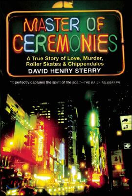 Master of Ceremonies: A True Story of Love, Murder, Roller Skates and Chippendales