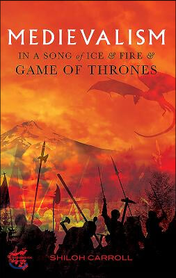 Medievalism in a Song of Ice and Fire and Game of Thrones