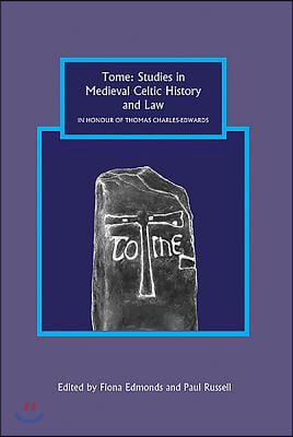 Tome: Studies in Medieval Celtic History and Law in Honour of Thomas Charles-Edwards