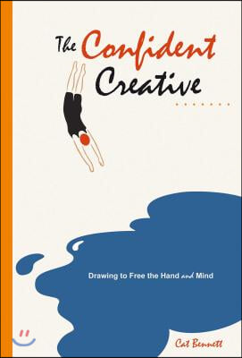 The Confident Creative: Drawing to Free the Hand and Mind