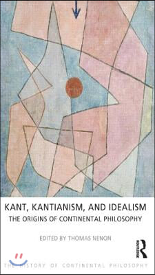 Kant, Kantianism, and Idealism