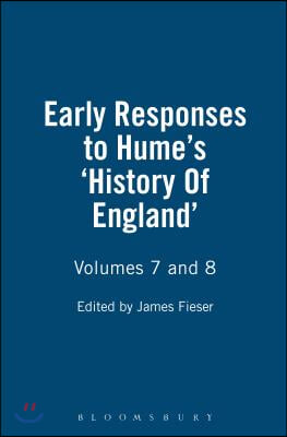 Early Responses to Hume&#39;s &#39;History of England&#39;: Volumes 7 and 8