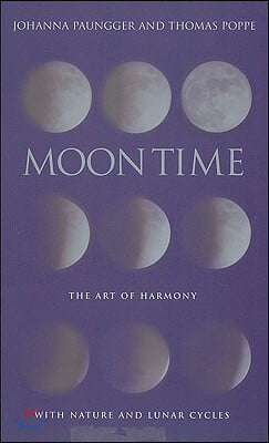 Moon Time: The Art of Harmony with Nature and Lunar Cycles