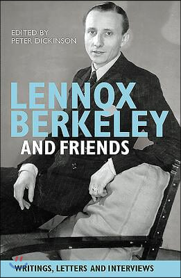 Lennox Berkeley and Friends: Writings, Letters and Interviews