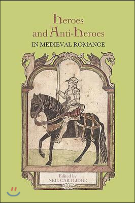 Heroes and Anti-Heroes in Medieval Romance