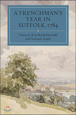 A Frenchman&#39;s Year in Suffolk, 1784: French Impressions of Suffolk Life in 1784