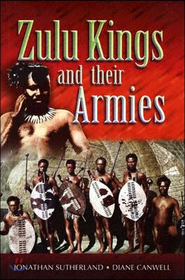 The Zulu Kings and Their Armies