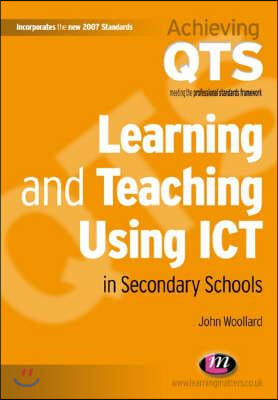 Learning and Teaching Using ICT in Secondary Schools