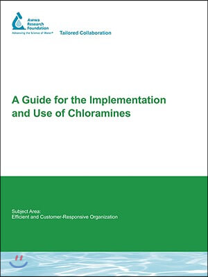 A Guide for the Implementation and Use of Chloramines