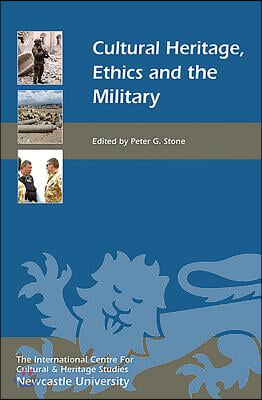 Cultural Heritage, Ethics, and the Military