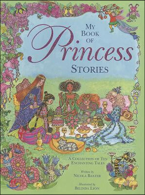 My Book of Princess Stories: A Collection of Ten Enchanting Tales