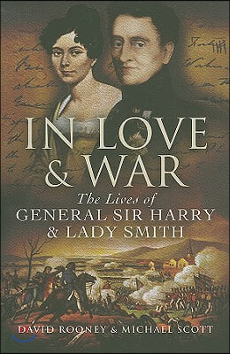 In Love &amp; War: The Lives of General Sir Harry &amp; Lady Smith