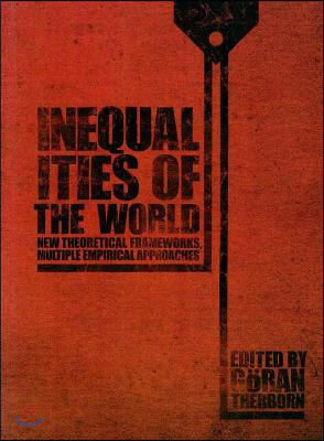 Inequalities of the World: New Theoretical Frameworks, Multiple Empirical Approaches