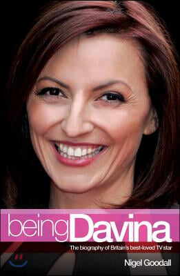 Being Davina: The Biography of Britain&#39;s Best-Loved TV Star