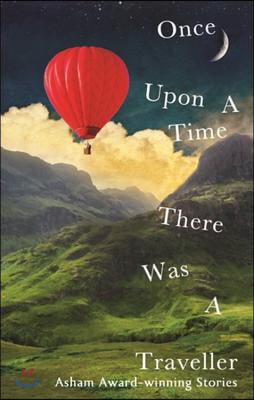 Once Upon a Time There Was a Traveller: Asham Award-Winning Stories