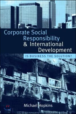 Corporate Social Responsibility and International Development: Is Business the Solution?