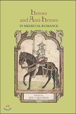 Heroes and Anti-Heroes in Medieval Romance