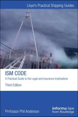 ISM Code: A Practical Guide to the Legal and Insurance Implications