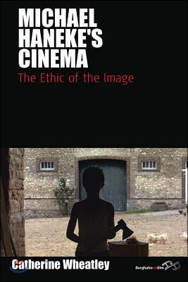 Michael Haneke&#39;s Cinema: The Ethic of the Image