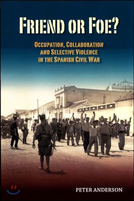 Friend or Foe?: Occupation, Collaboration and Selective Violence in the Spanish Civil War