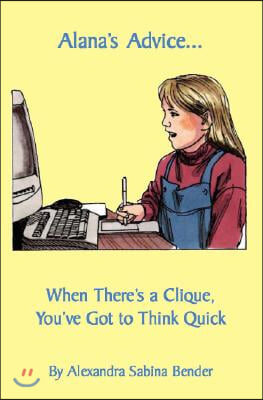 Alana's Advice...: When There's a Clique, You've Got to Think Quick